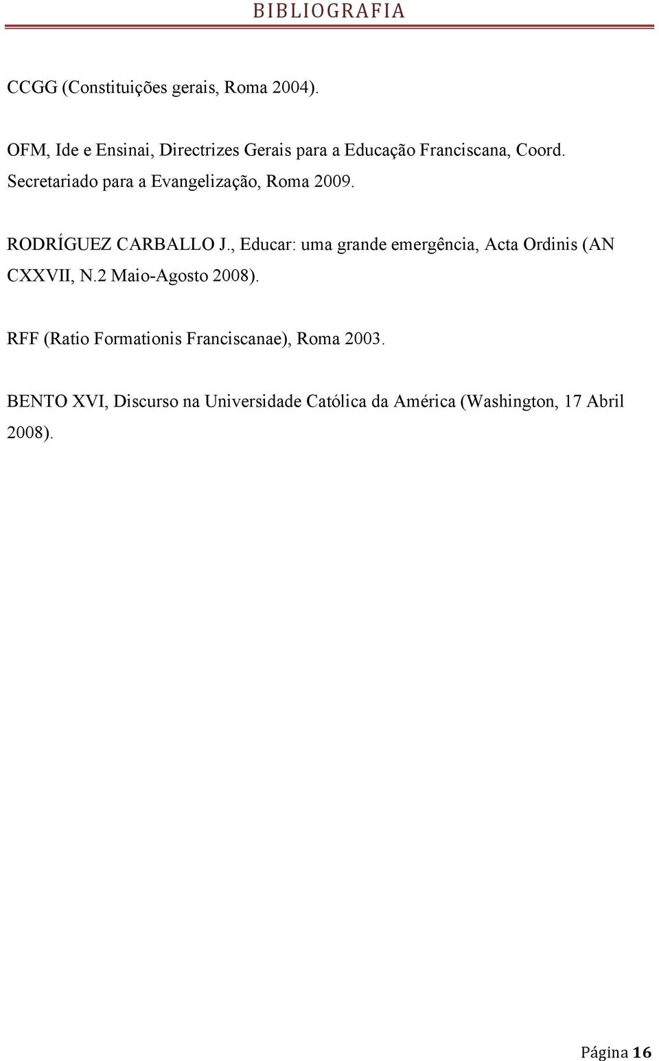 Secretariado para a Evangelização, Roma 2009. RODRÍGUEZ CARBALLO J.