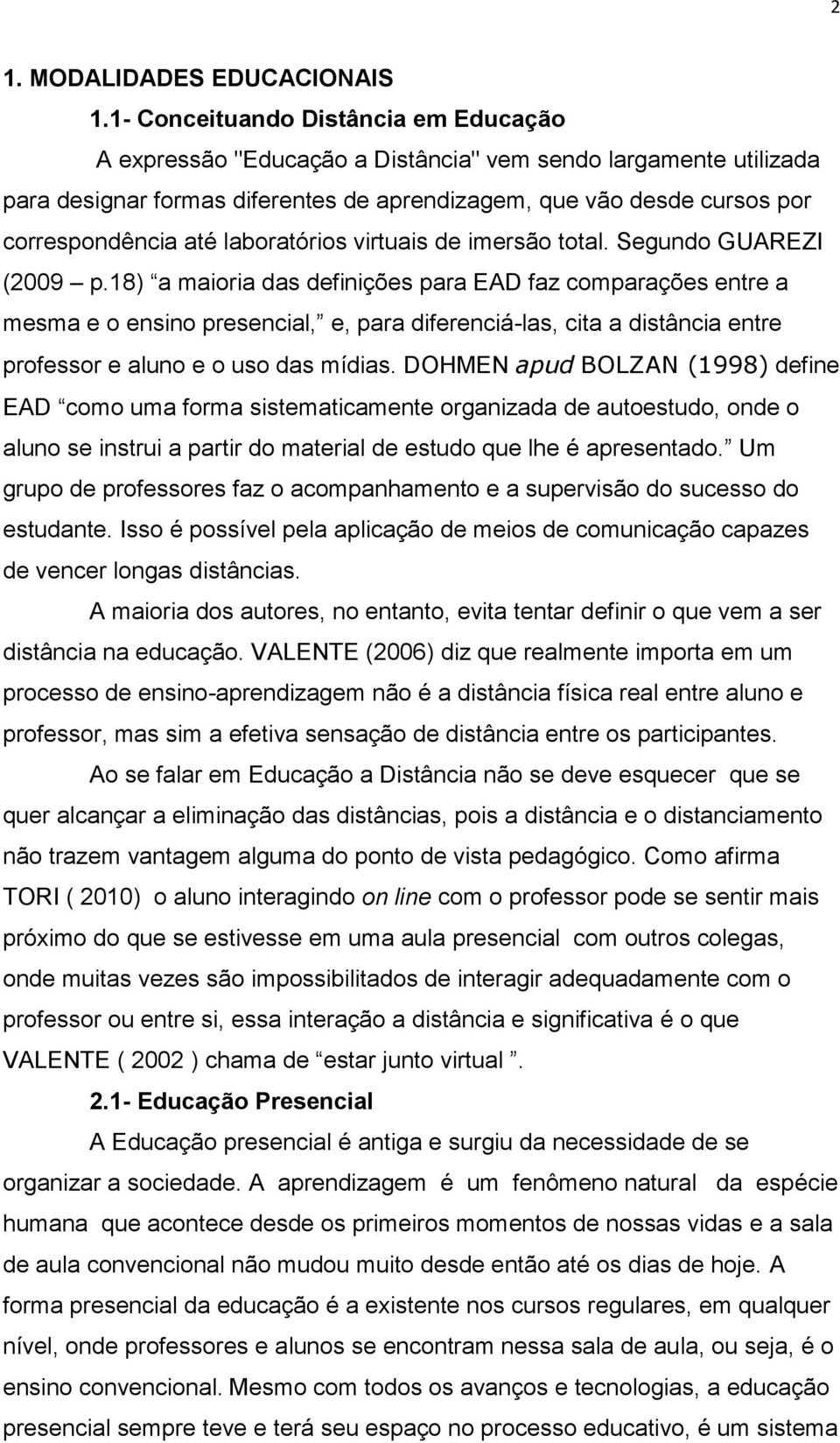 laboratórios virtuais de imersão total. Segundo GUAREZI (2009 p.