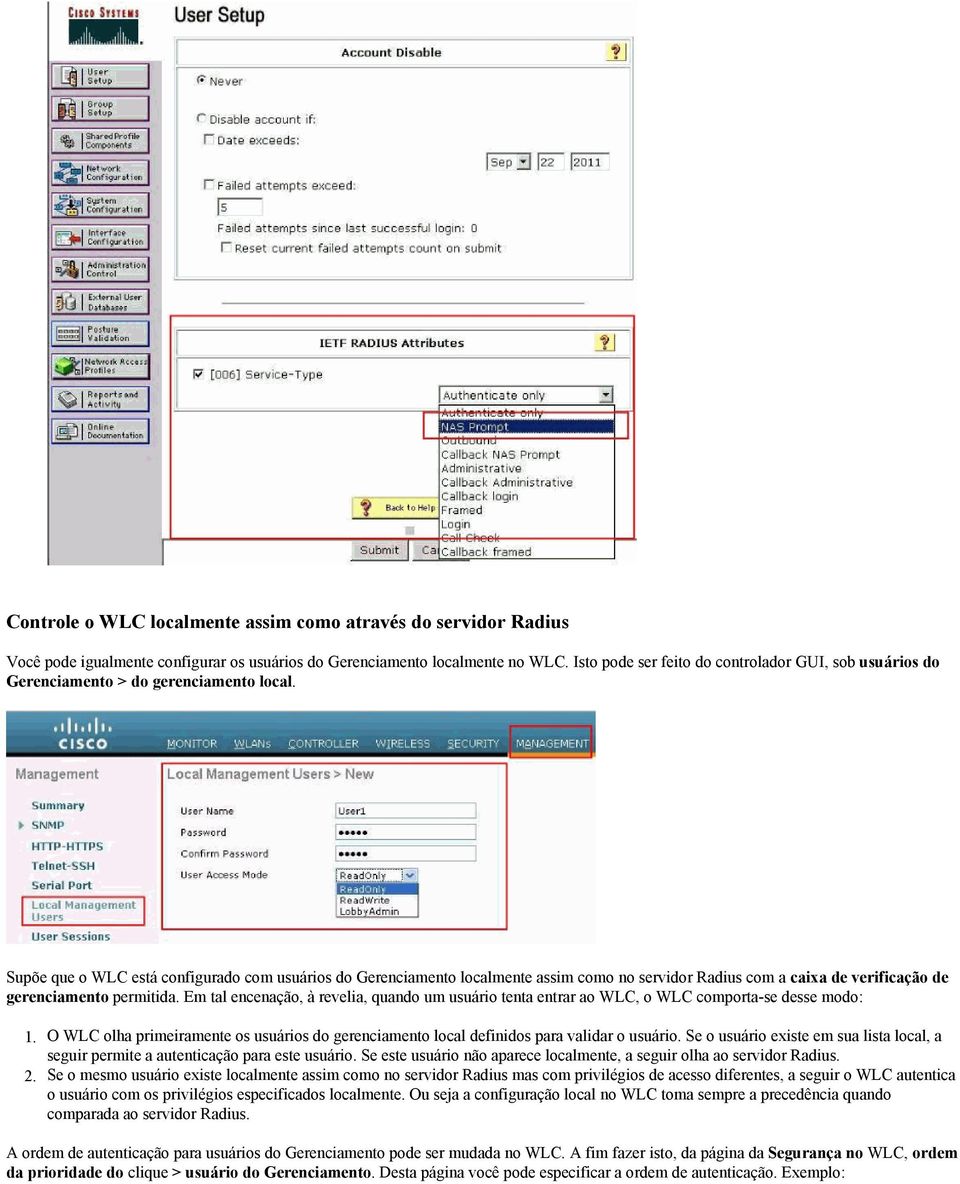 Supõe que o WLC está configurado com usuários do Gerenciamento localmente assim como no servidor Radius com a caixa de verificação de gerenciamento permitida.