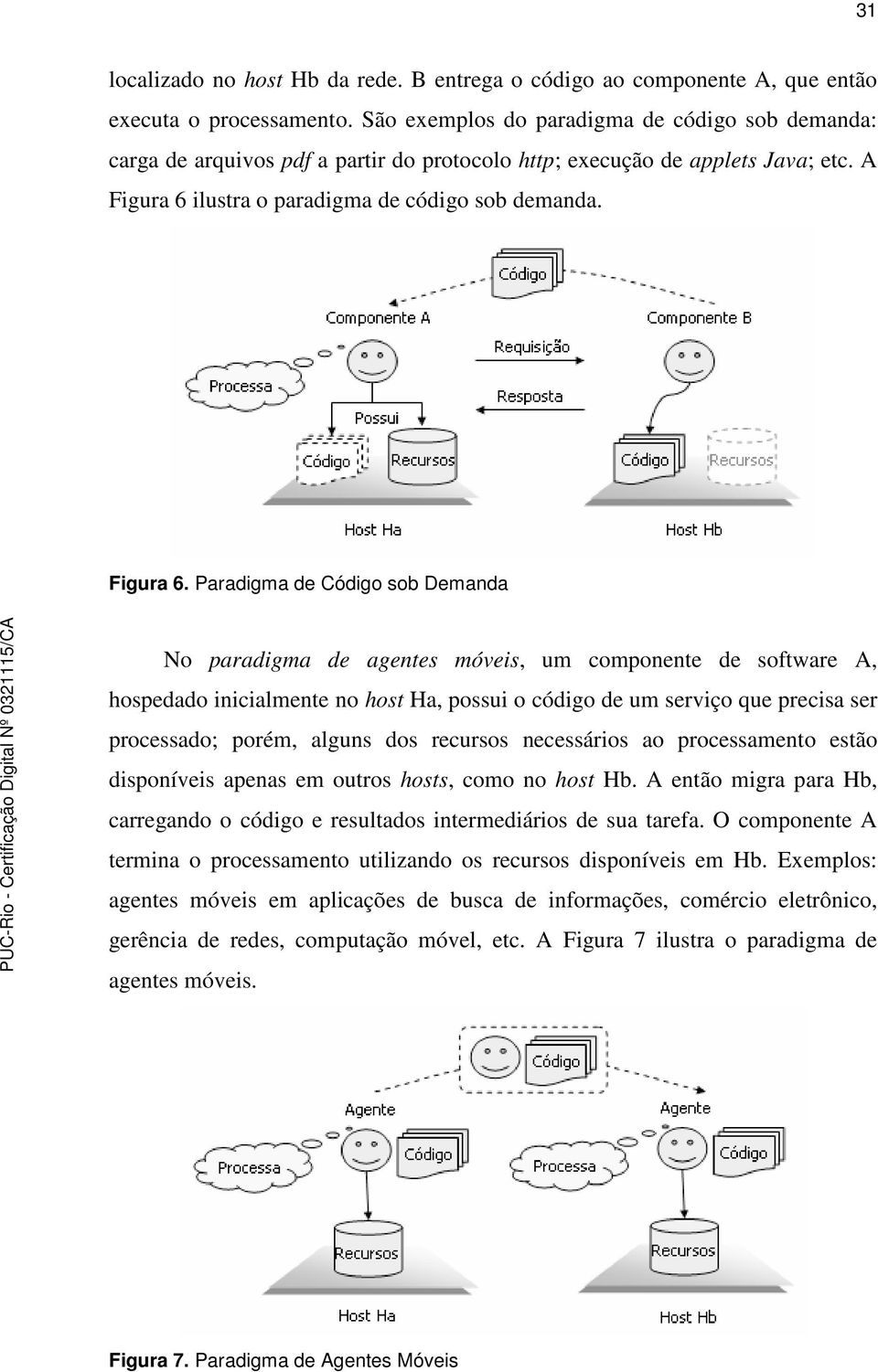 ilustra o paradigma de código sob demanda. Figura 6.