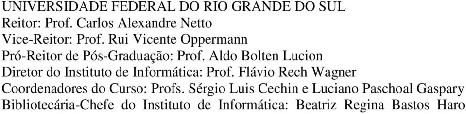 Aldo Bolten Lucion Diretor do Instituto de Informática: Prof.