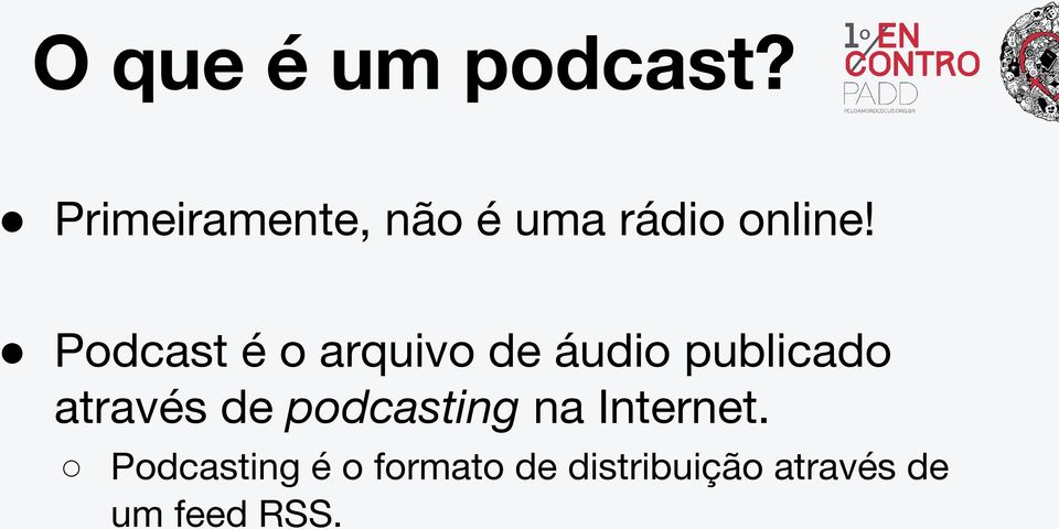 Podcast é o arquivo de áudio publicado através