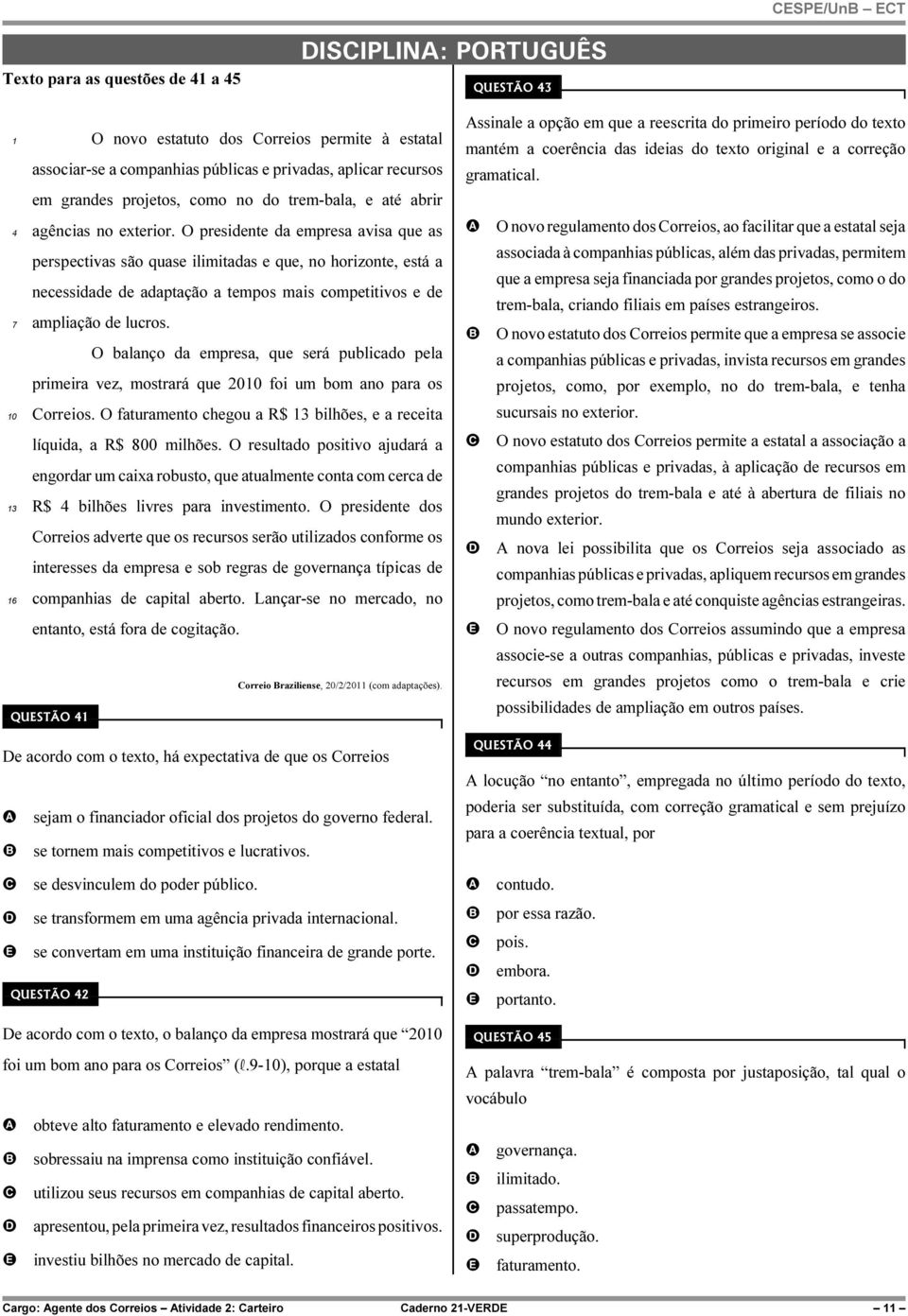 O presidente da empresa avisa que as perspectivas são quase ilimitadas e que, no horizonte, está a necessidade de adaptação a tempos mais competitivos e de ampliação de lucros.