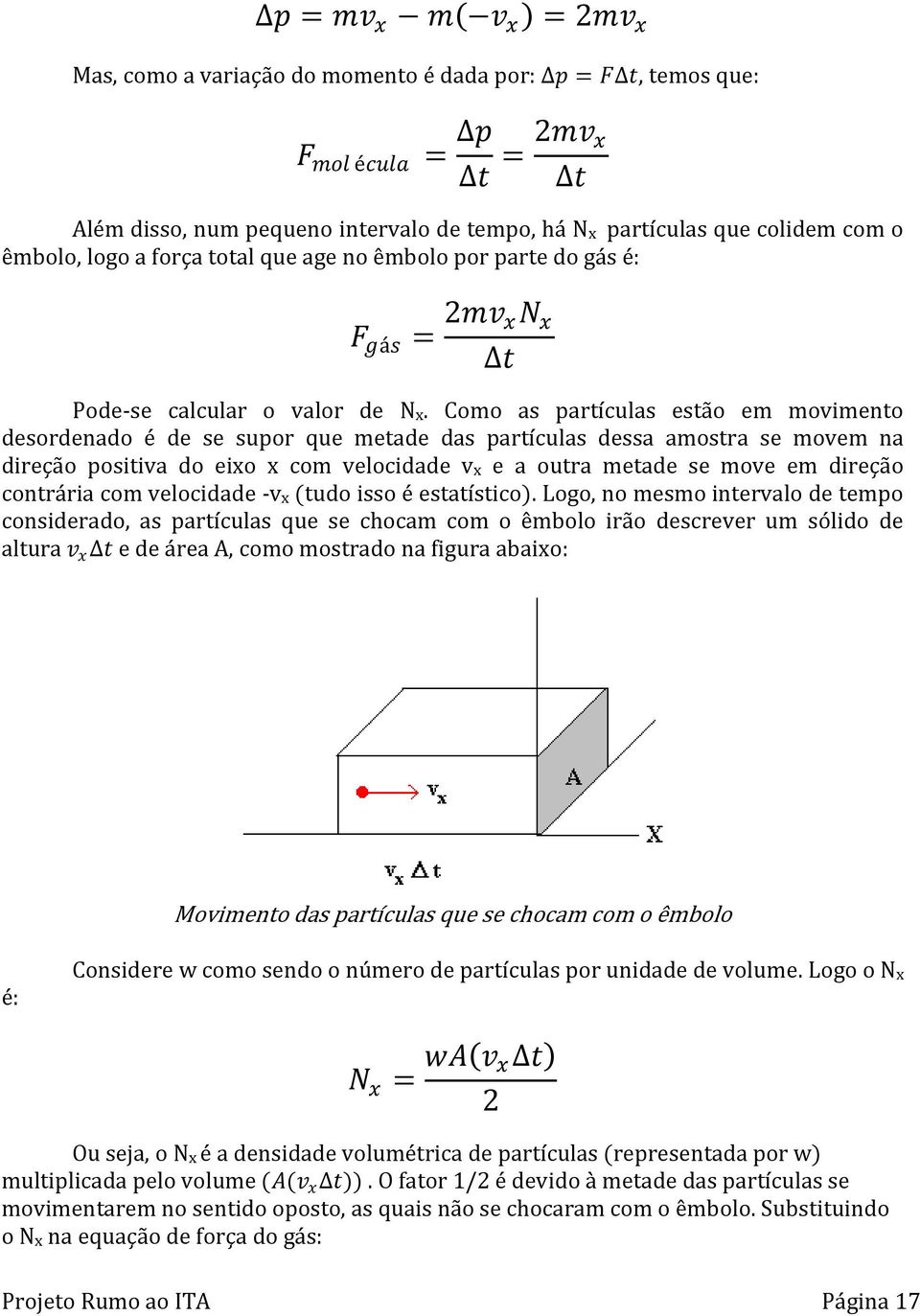 Como as partículas estão em movimento desordenado é de se supor que metade das partículas dessa amostra se movem na direção positiva do eixo x com velocidade vx e a outra metade se move em direção