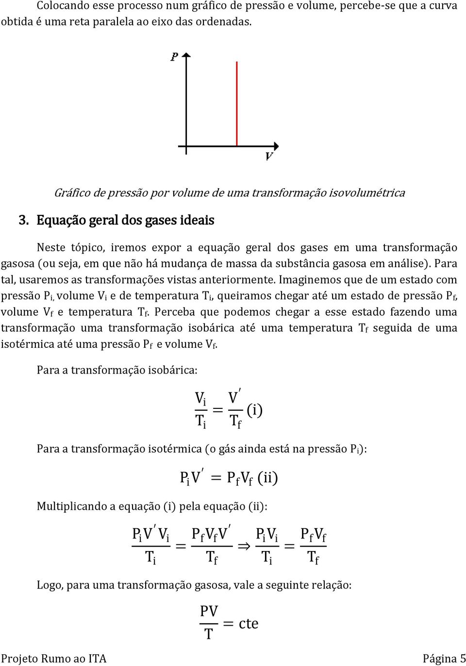 Para tal, usaremos as transformações vistas anteriormente.