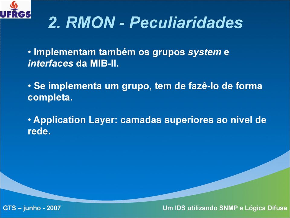 Se implementa um grupo, tem de fazê-lo de forma