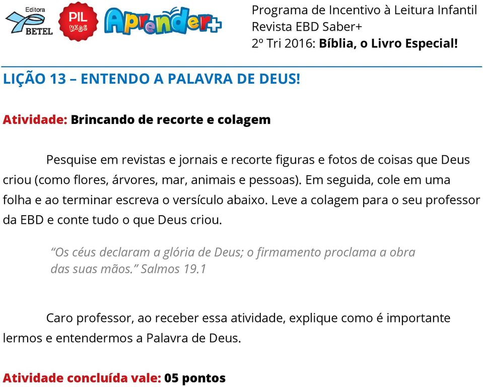 árvores, mar, animais e pessoas). Em seguida, cole em uma folha e ao terminar escreva o versículo abaixo.