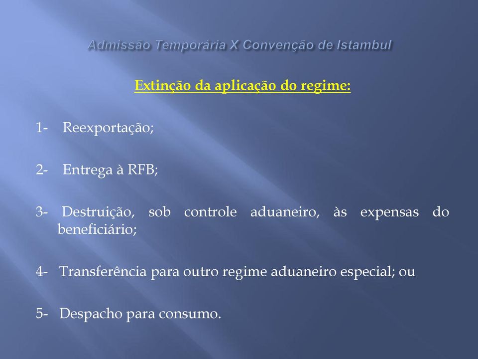 às expensas do beneficiário; 4- Transferência para