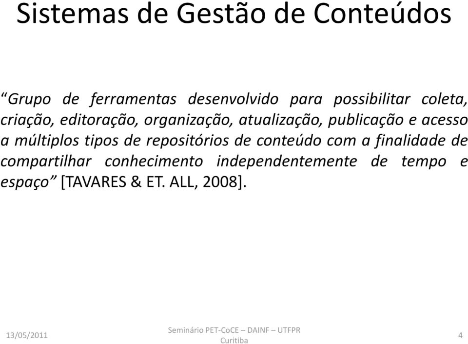 e acesso a múltiplos tipos de repositórios de conteúdo com a finalidade de