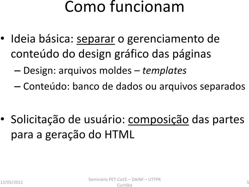 moldes templates Conteúdo: banco de dados ou arquivos