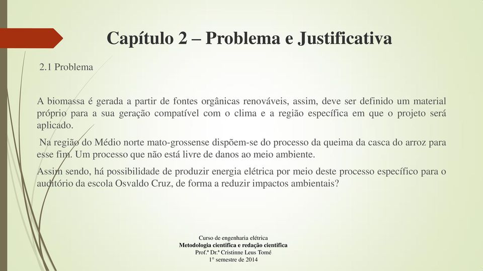 com o clima e a região específica em que o projeto será aplicado.