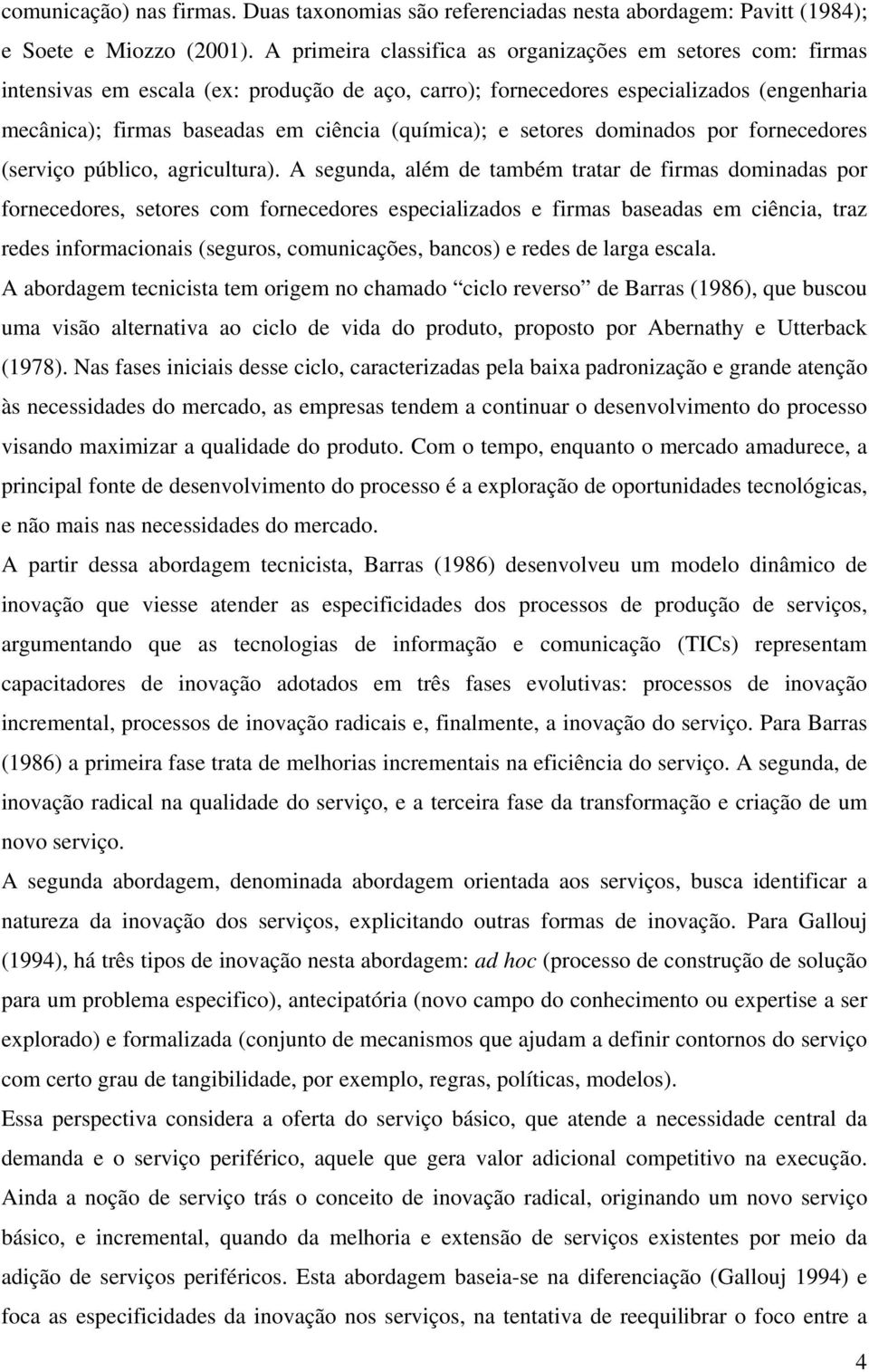 (química); e setores dominados por fornecedores (serviço público, agricultura).