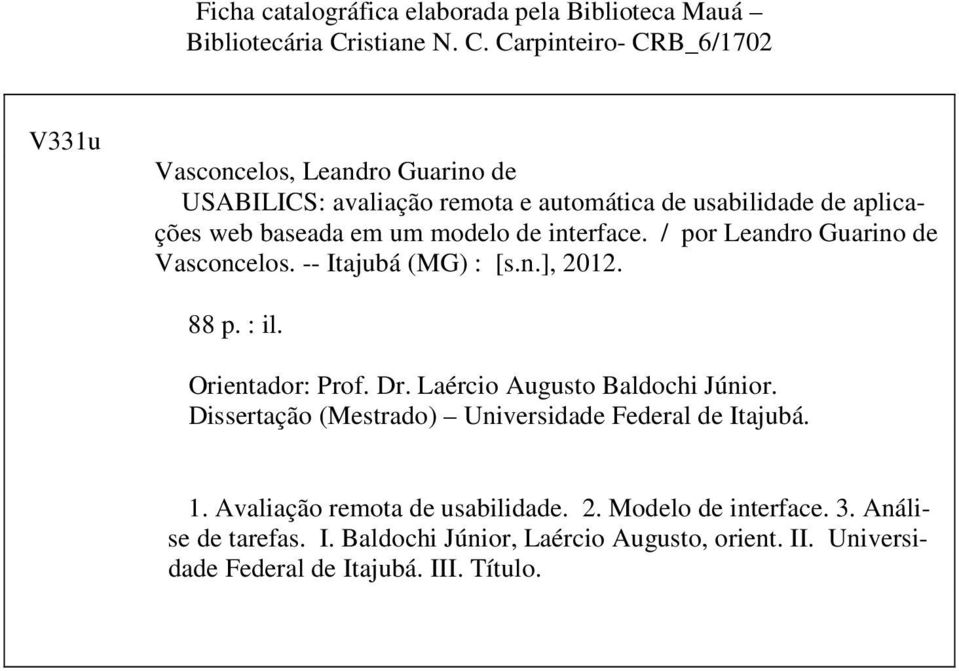 Carpinteiro- CRB_6/1702 V331u Vasconcelos, Leandro Guarino de USABILICS: avaliação remota e automática de usabilidade de aplicações web baseada em um