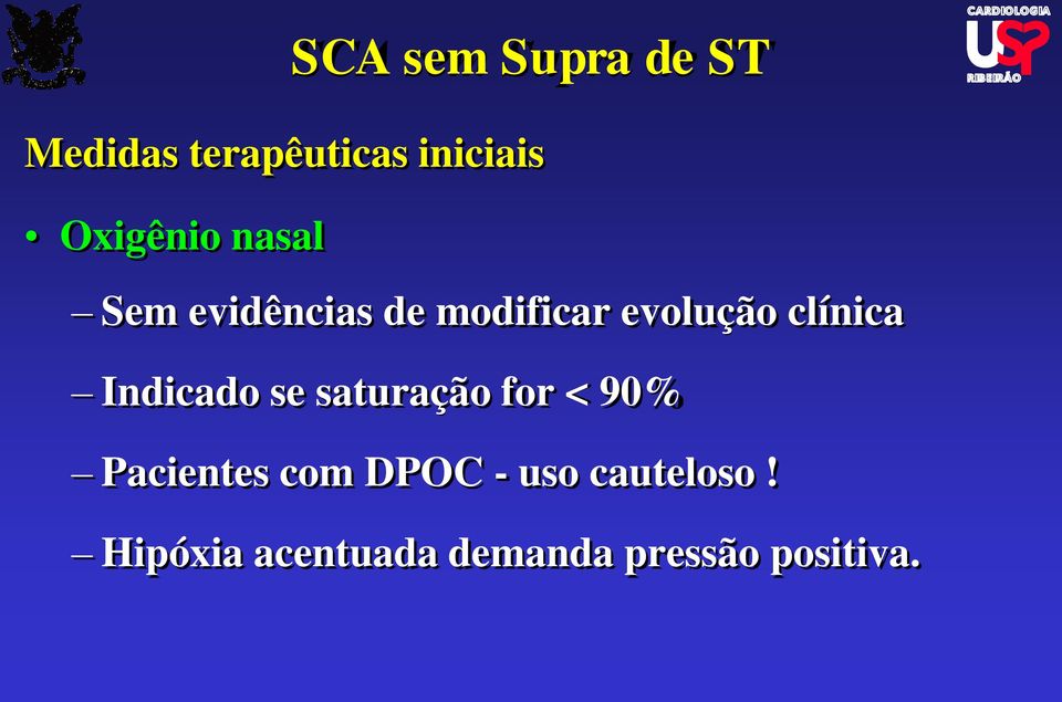 clínica Indicado se saturação for < 90% Pacientes com