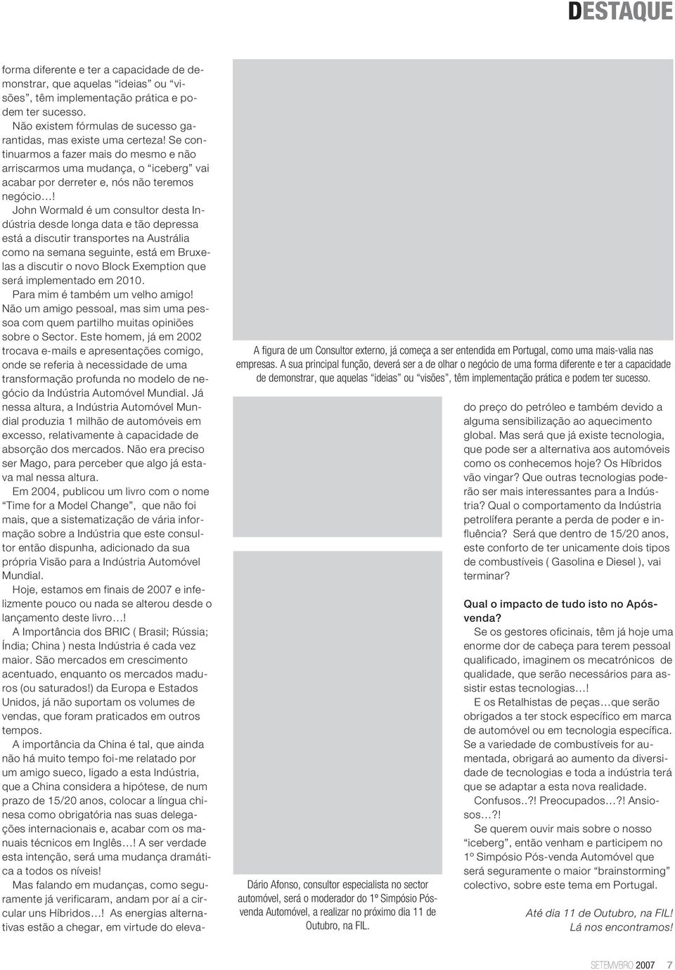 Dário Afonso, consultor especialista no sector automóvel, será o moderador do 1º Simpósio Pósvenda Automóvel, a realizar no próximo dia 11 de Outubro, na FIL.