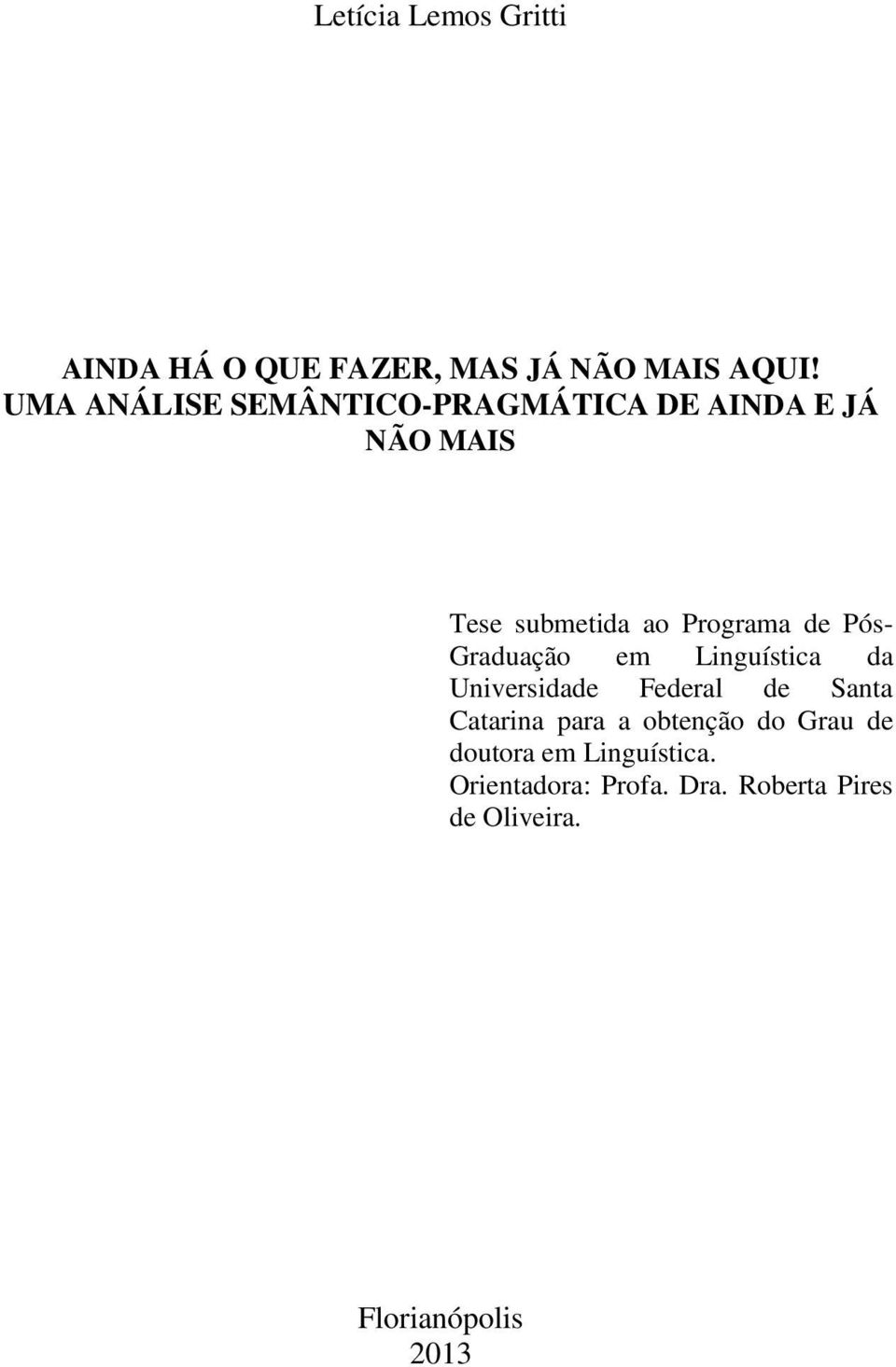 Pós- Graduação em Linguística da Universidade Federal de Santa Catarina para a
