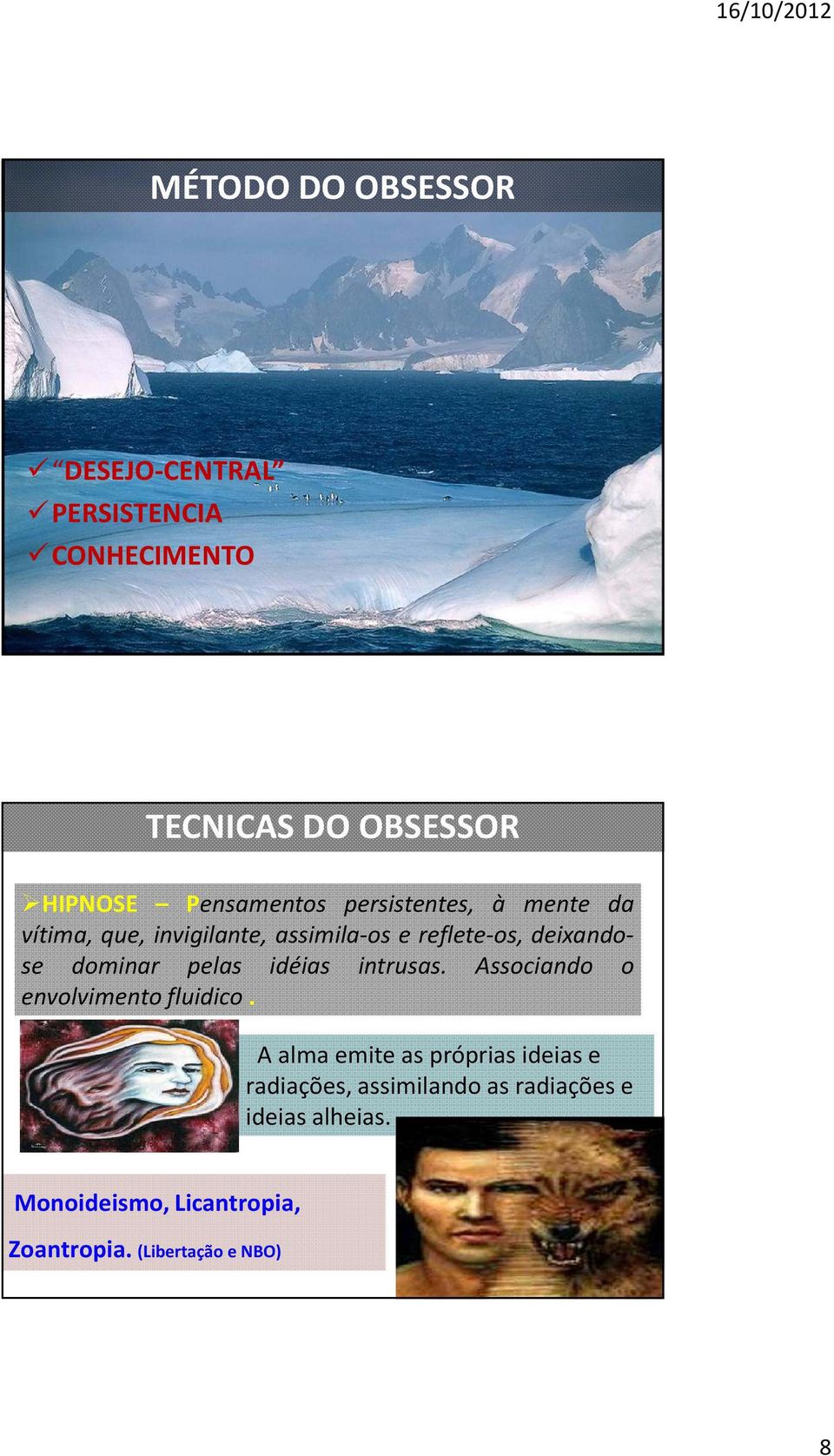 pelas idéias intrusas. Associando o envolvimento fluidico.