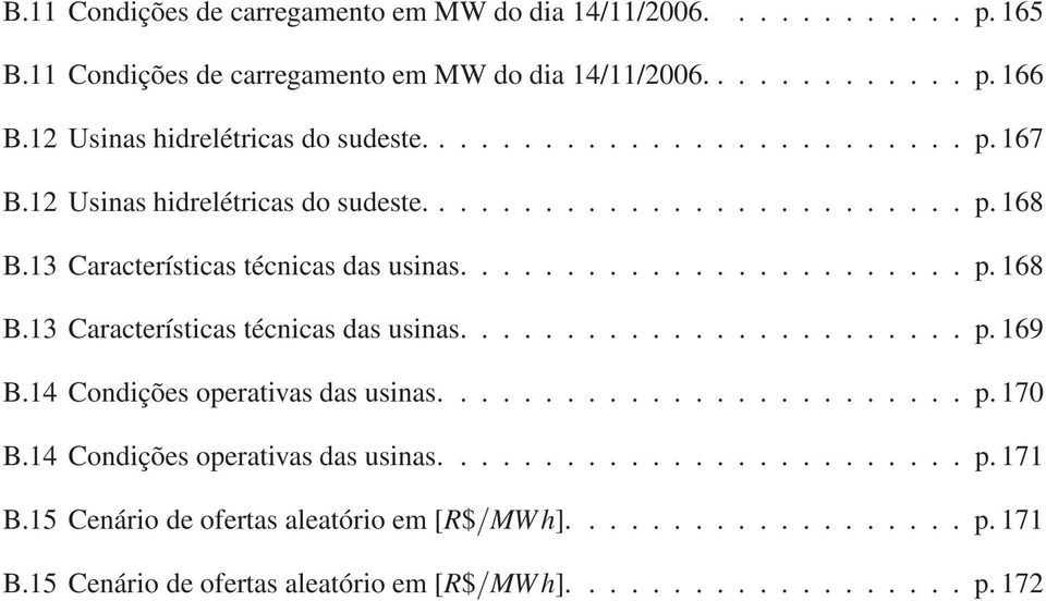 ....................... p. 168 B.13 Características técnicas das usinas........................ p. 169 B.14 Condições operativas das usinas......................... p. 170 B.