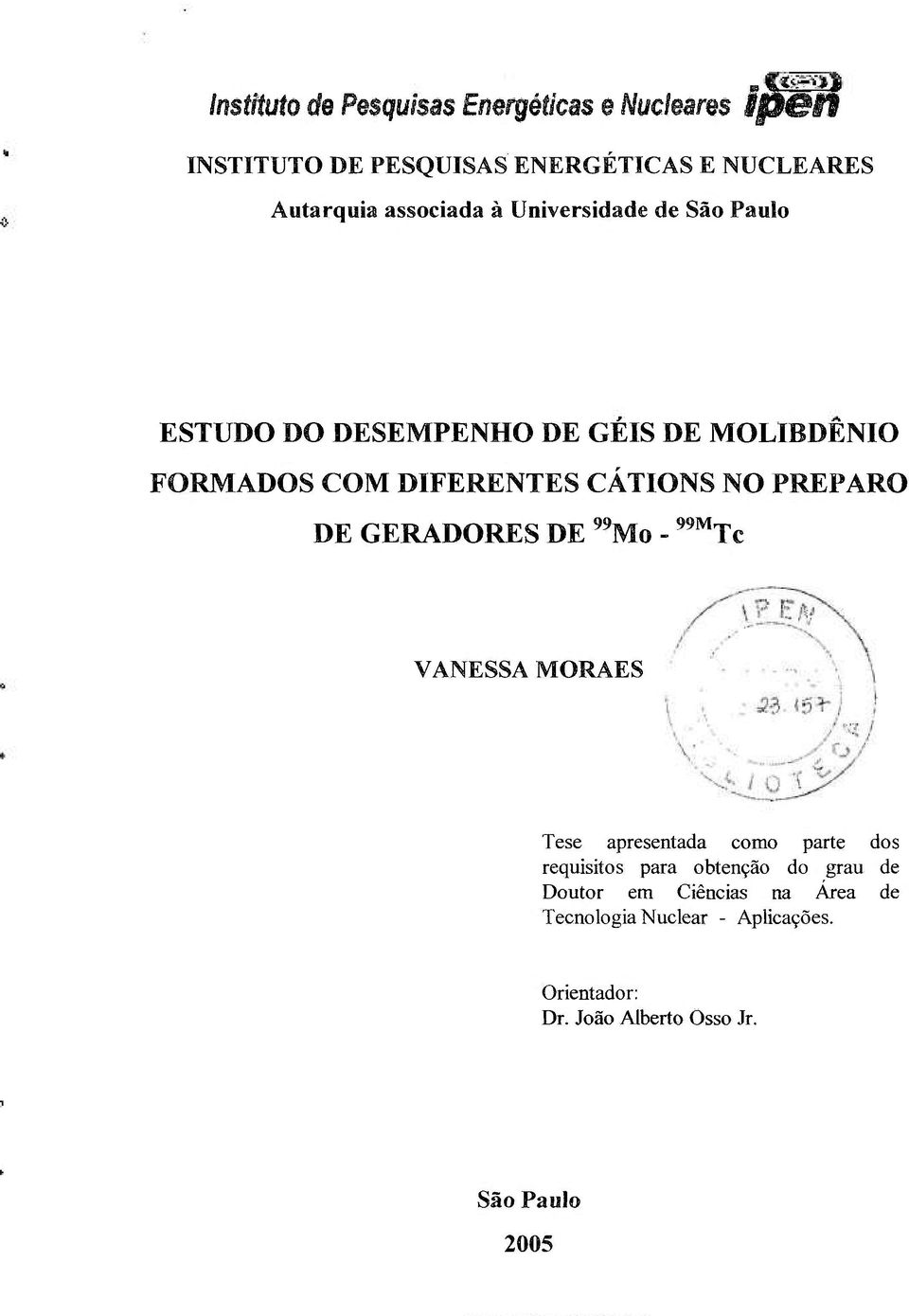 NO PREPARO DE GERADORES DE ^^Mo - ^^^Tc VANESSA MORAES Tese apresentada como parte dos requisitos para obtenção do