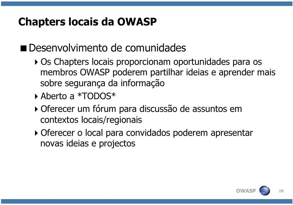 da informação Aberto a *TODOS* Oferecer um fórum para discussão de assuntos em contextos