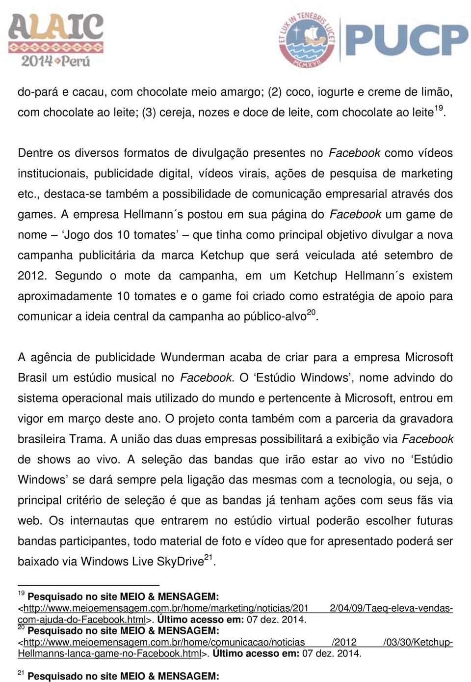 , destaca-se também a possibilidade de comunicação empresarial através dos games.