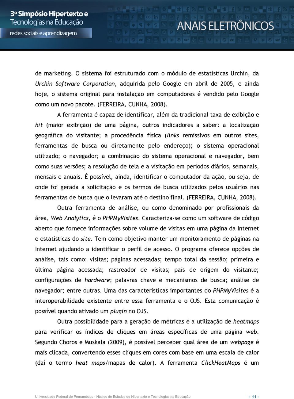 é vendido pelo Google como um novo pacote. (FERREIRA, CUNHA, 2008).