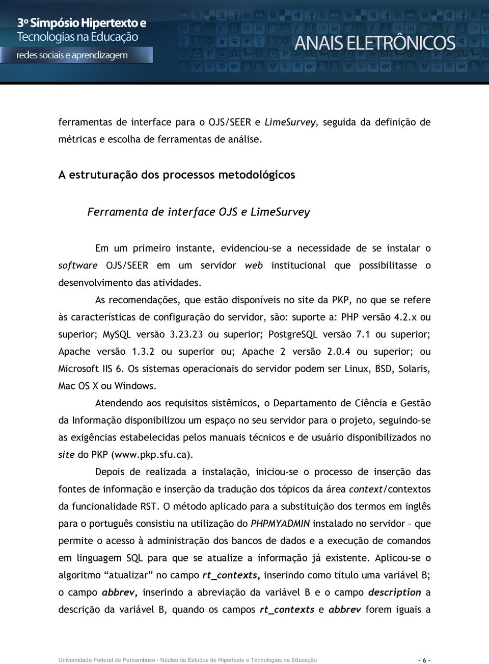 institucional que possibilitasse o desenvolvimento das atividades.