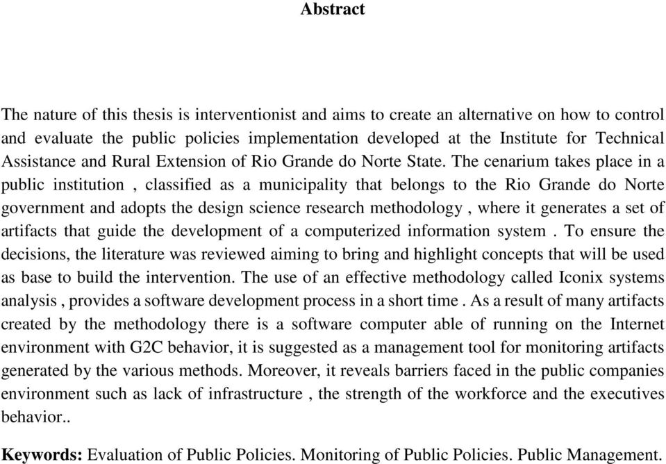 The cenarium takes place in a public institution, classified as a municipality that belongs to the Rio Grande do Norte government and adopts the design science research methodology, where it