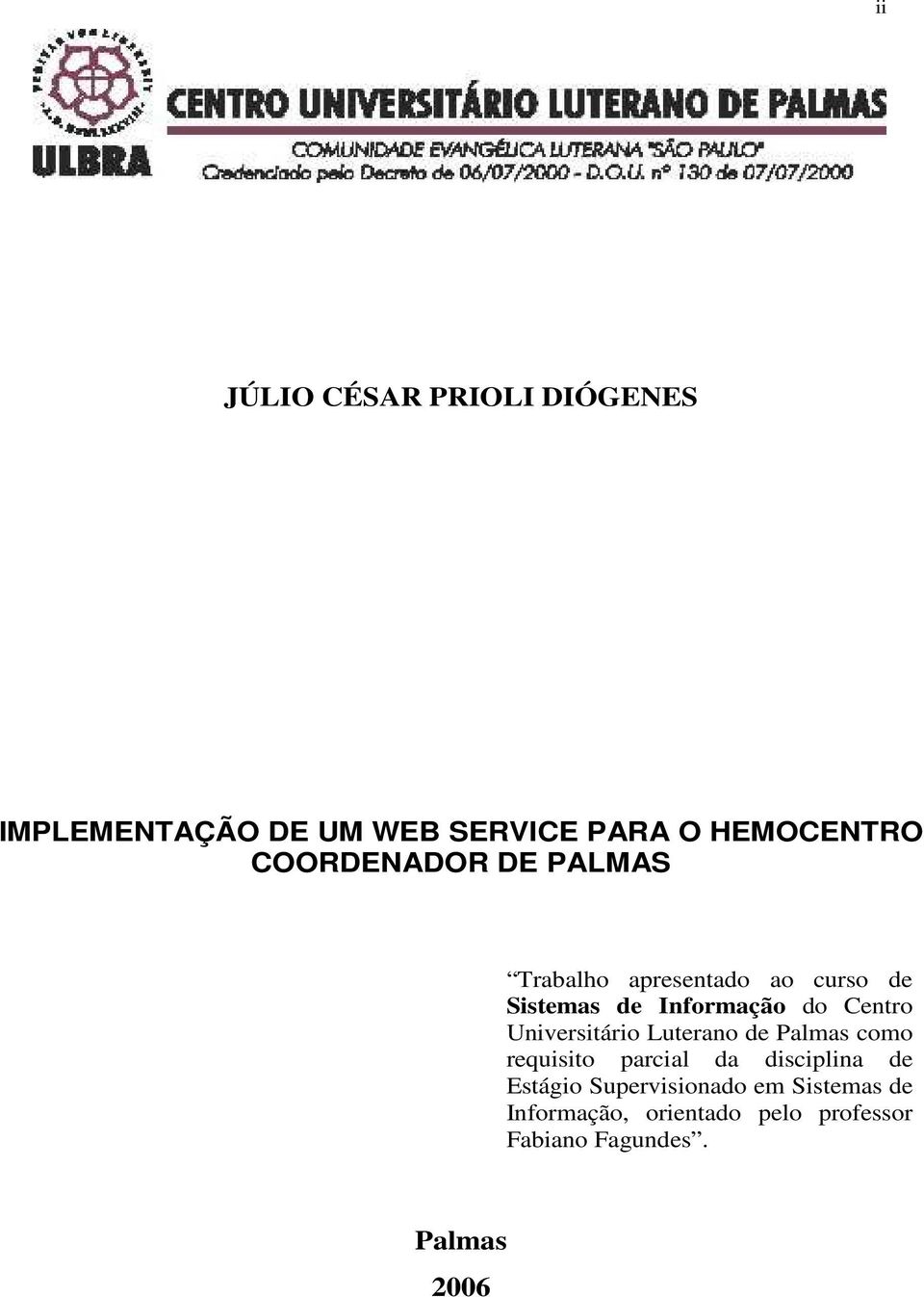 Centro Universitário Luterano de Palmas como requisito parcial da disciplina de