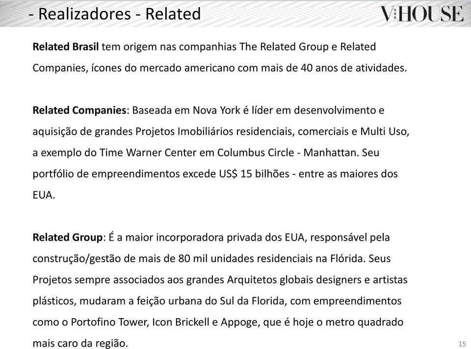 Circle - Manhattan. Seu portfólio de empreendimentos excede US$ 15 bilhões - entre as maiores dos EUA.