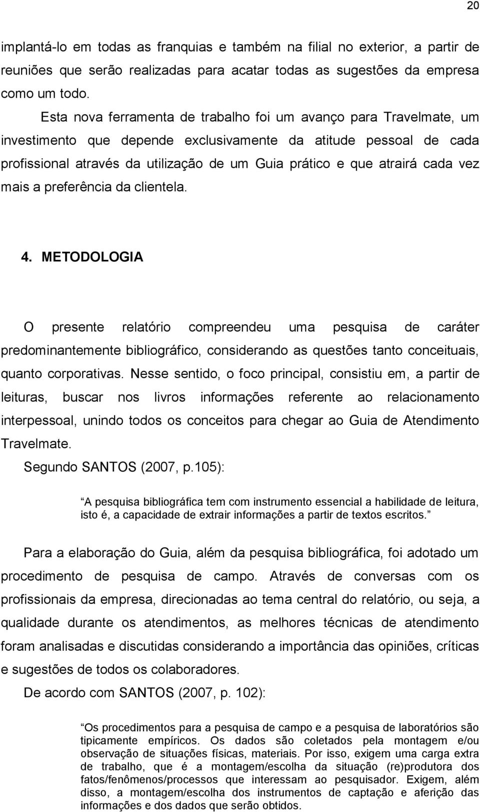 atrairá cada vez mais a preferência da clientela. 4.