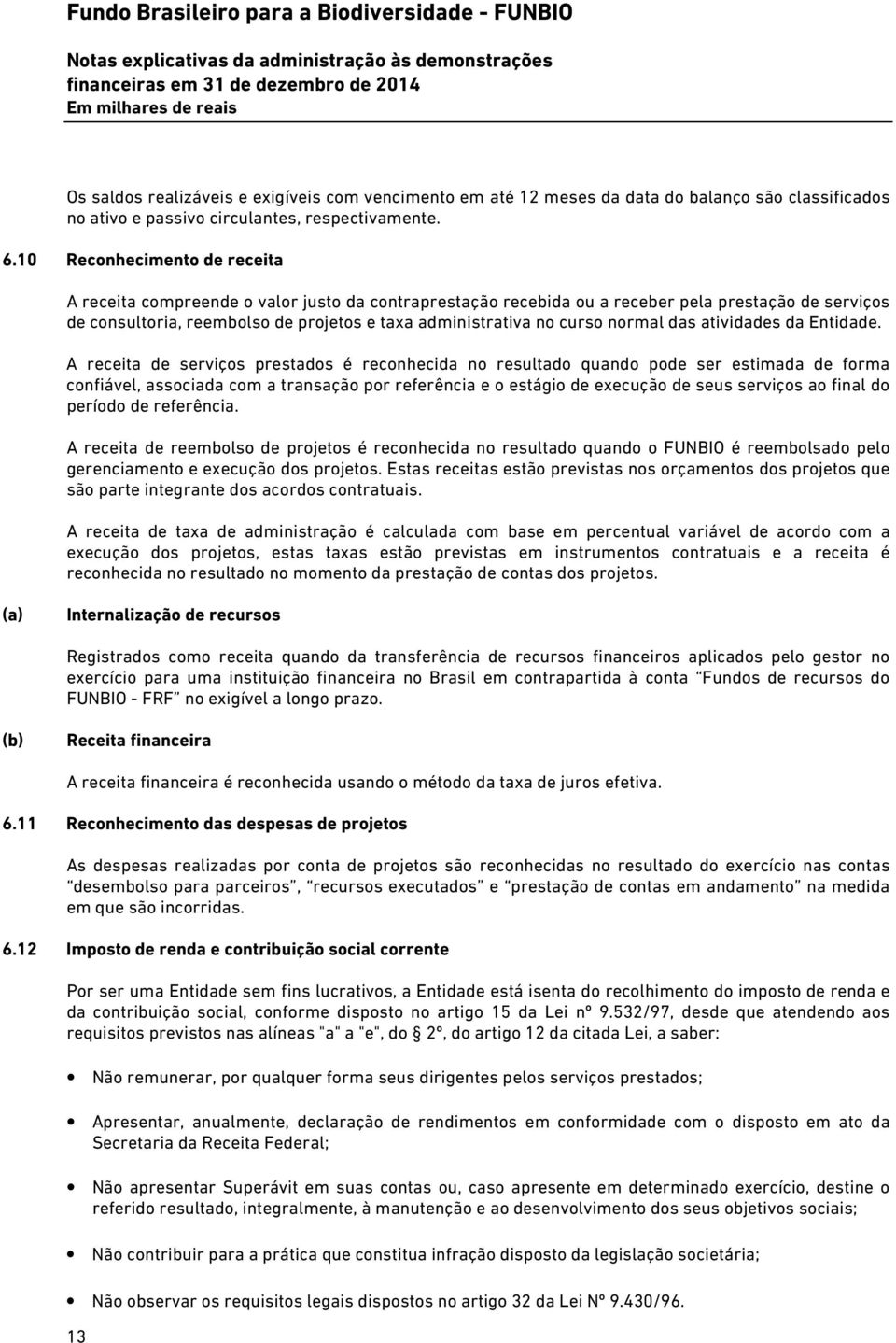 curso normal das atividades da Entidade.