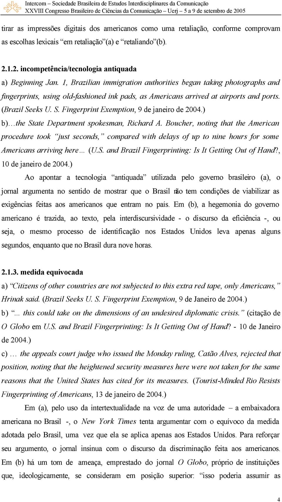 eks U. S. Fingerprint Exemption, 9 de janeiro de 2004.) b) the State Department spokesman, Richard A.