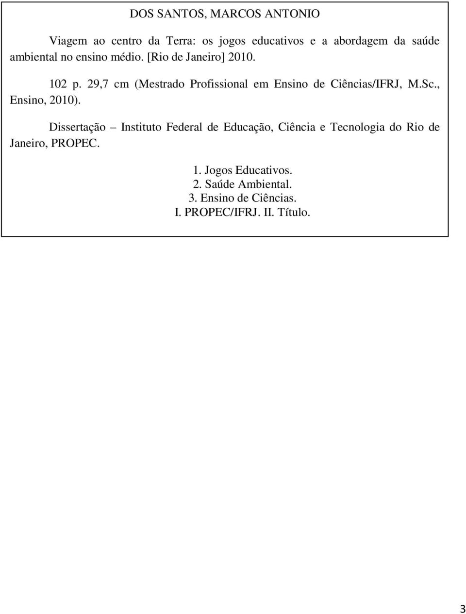 29,7 cm (Mestrado Profissional em Ensino de Ciências/IFRJ, M.Sc., Ensino, 2010).