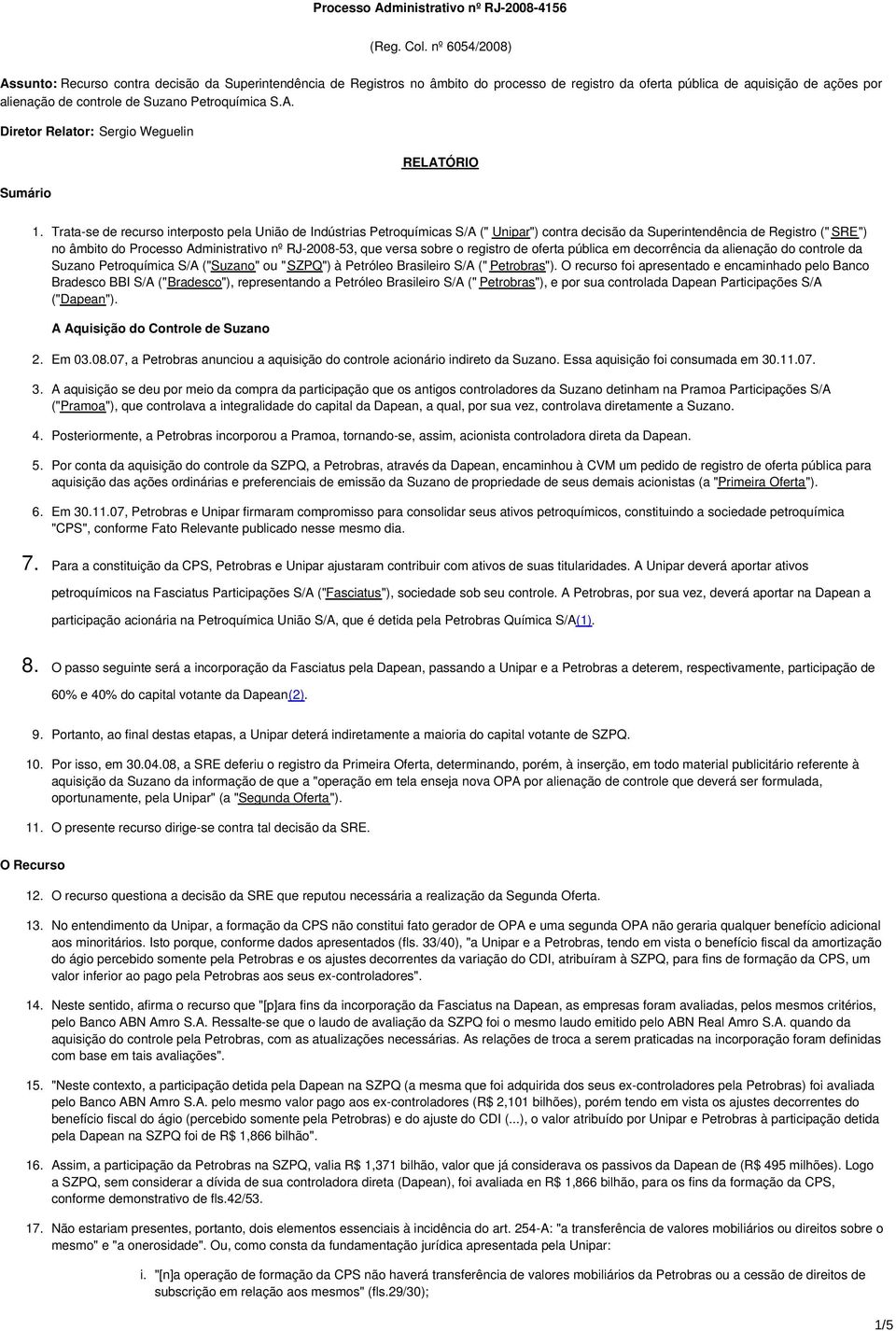 Petroquímica S.A. Diretor Relator: Sergio Weguelin Sumário RELATÓRIO 1.