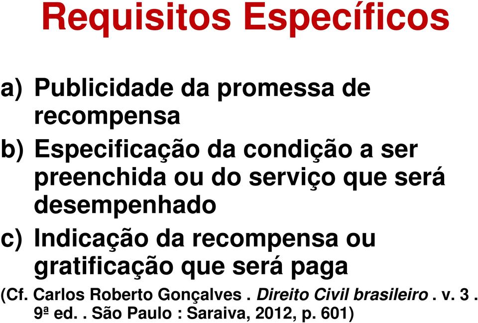 desempenhado c) Indicação da recompensa ou gratificação que será paga (Cf.