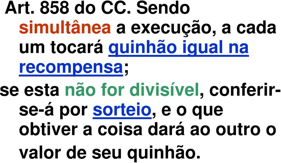 quinhão igual na recompensa; se esta não for