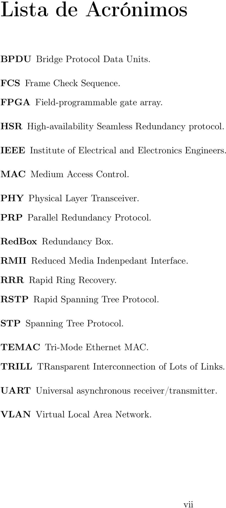 PHY Physical Layer Transceiver. PRP Parallel Redundancy Protocol. RedBox Redundancy Box. RMII Reduced Media Indenpedant Interface. RRR Rapid Ring Recovery.