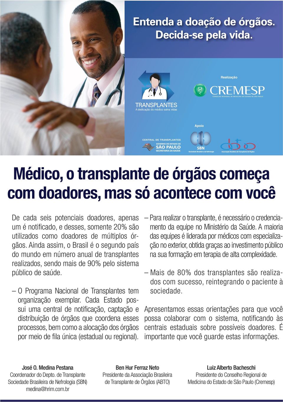 somente 20% são utilizados como doadores de múltiplos órgãos.