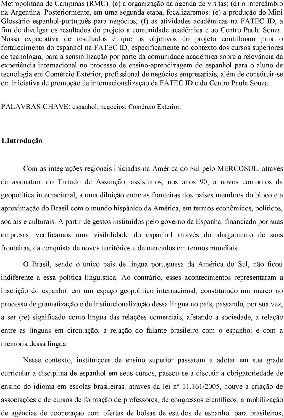 projeto à comunidade acadêmica e ao Centro Paula Souza.