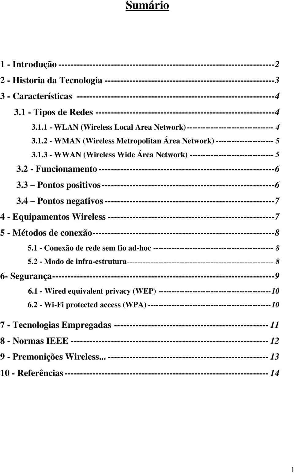 1.2 - WMAN (Wireless Metropolitan Área Network) ---------------------- 5 3.1.3 - WWAN (Wireless Wide Área Network) -------------------------------- 5 3.