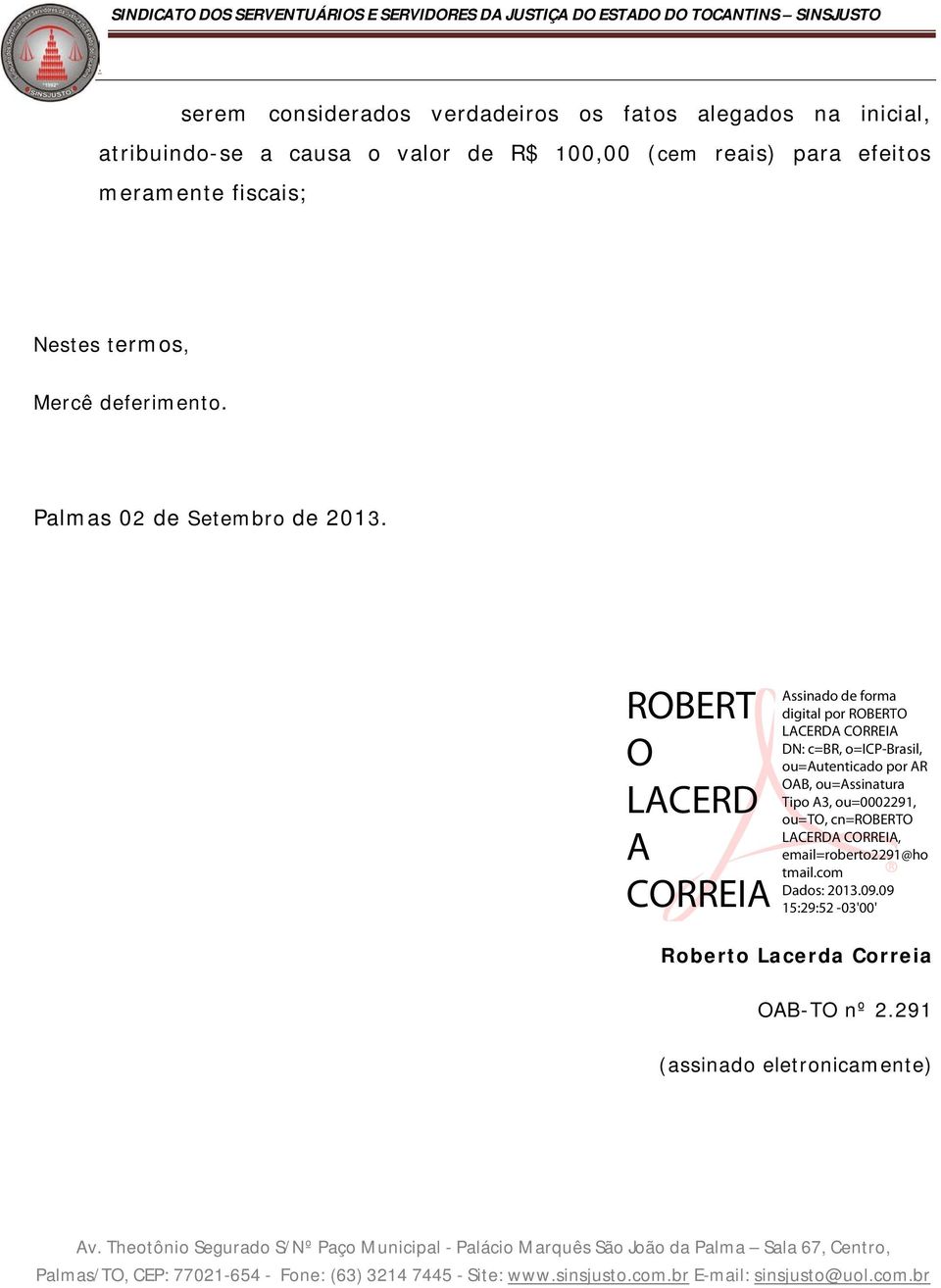 meramente fiscais; Nestes termos, Mercê deferimento Palmas 02 de