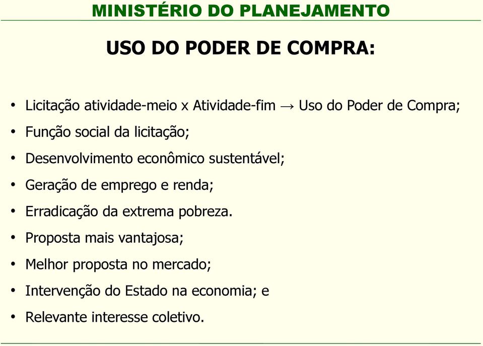 de emprego e renda; Erradicação da extrema pobreza.