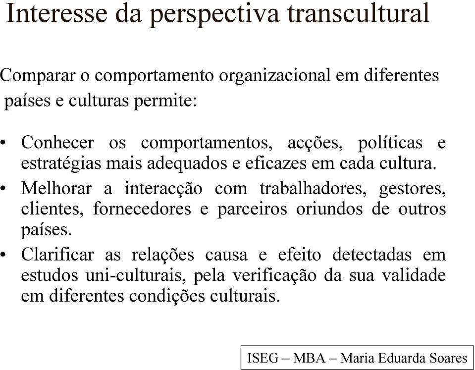 Melhorar a interacção com trabalhadores, gestores, clientes, fornecedores e parceiros oriundos de outros países.