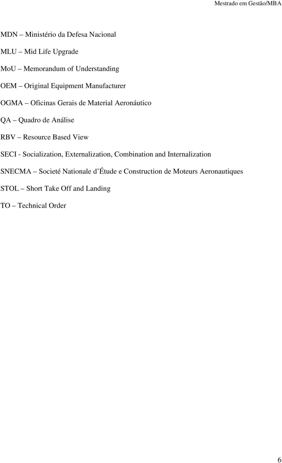 Based View SECI - Socialization, Externalization, Combination and Internalization SNECMA Societé