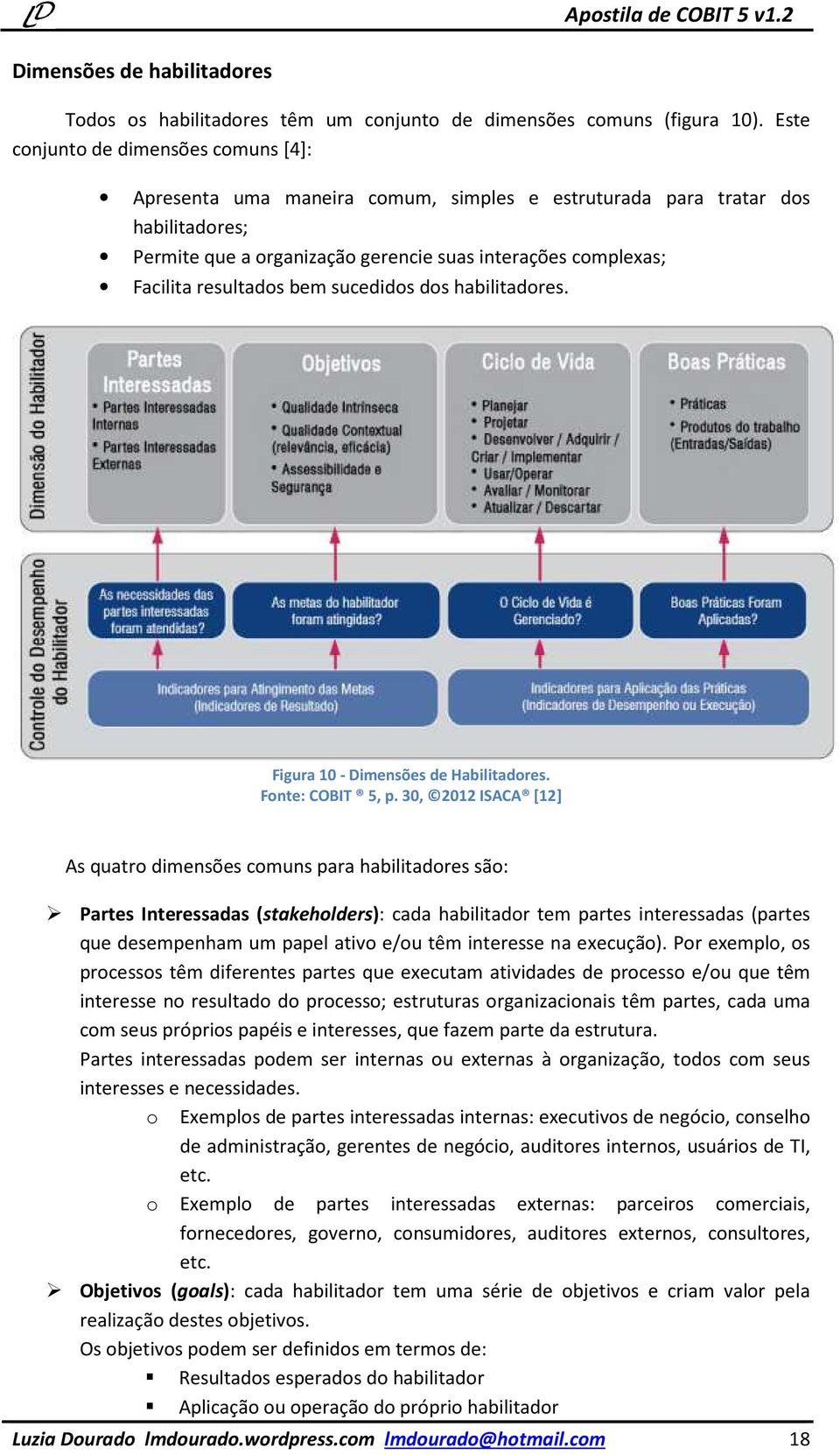 resultados bem sucedidos dos habilitadores. Figura 10 - Dimensões de Habilitadores. Fonte: COBIT 5, p.