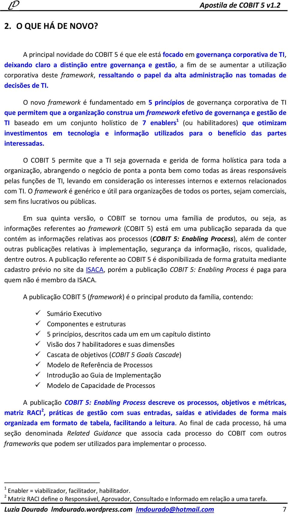 framework, ressaltando o papel da alta administração nas tomadas de decisões de TI.