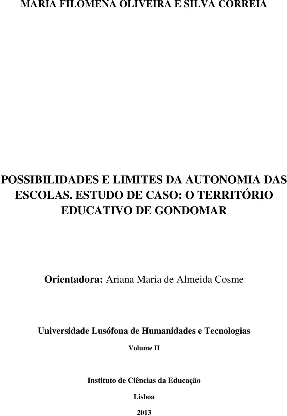 ESTUDO DE CASO: O TERRITÓRIO EDUCATIVO DE GONDOMAR Orientadora: Ariana