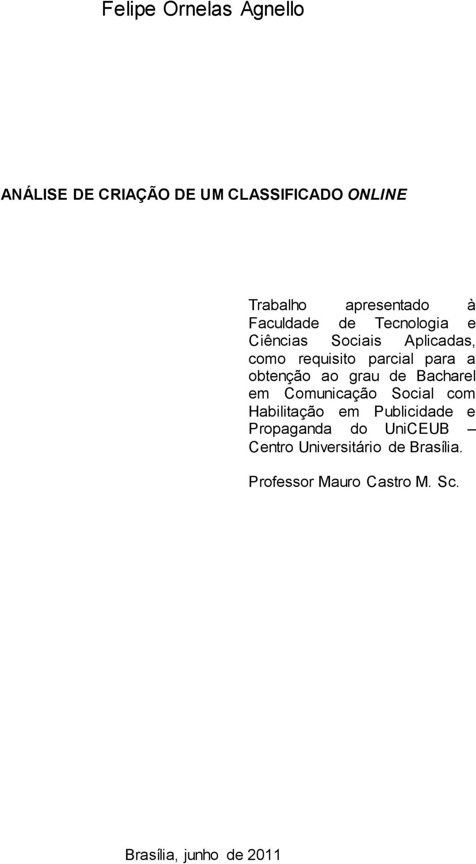 obtenção ao grau de Bacharel em Comunicação Social com Habilitação em Publicidade e