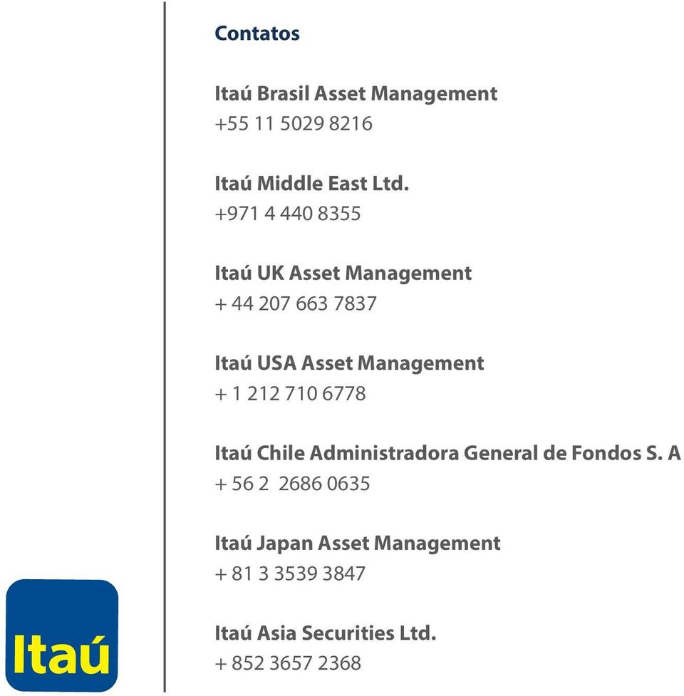 Management + 1 212 710 6778 Itaú Chile Administradora General de Fondos S.